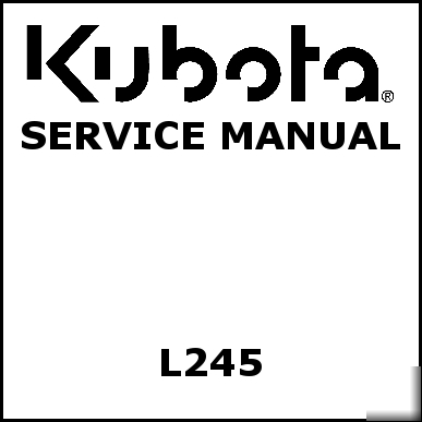 Kubota L245 service manual - we have other manuals