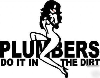 Plumber decal plumbers do it in the dirt naked lady